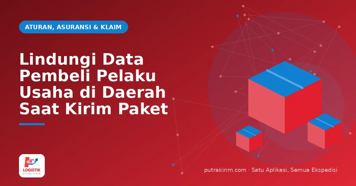 Lindungi Data Pembeli Pelaku Usaha di Daerah Saat Kirim Paket