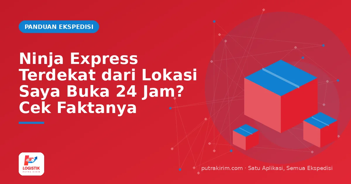 Ninja Express Terdekat dari Lokasi Saya Buka 24 Jam? Cek Faktanya