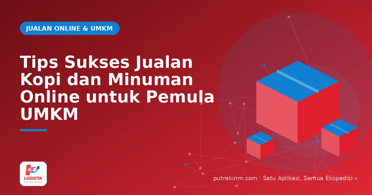 Tips Sukses Jualan Kopi dan Minuman Online untuk Pemula UMKM